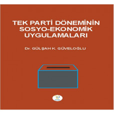 TEK PARTİ DÖNEMİNİN SOSYO-EKONOMİK UYGULAMALARI