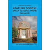 Atatürk Dönemi Sağlık ve Sosyal Yardım Bakanlığı Teşkilat ve Faaliyetleri