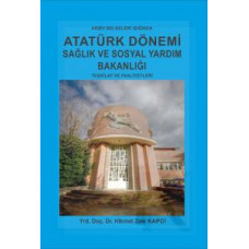 Atatürk Dönemi Sağlık ve Sosyal Yardım Bakanlığı Teşkilat ve Faaliyetleri
